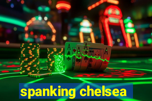 spanking chelsea